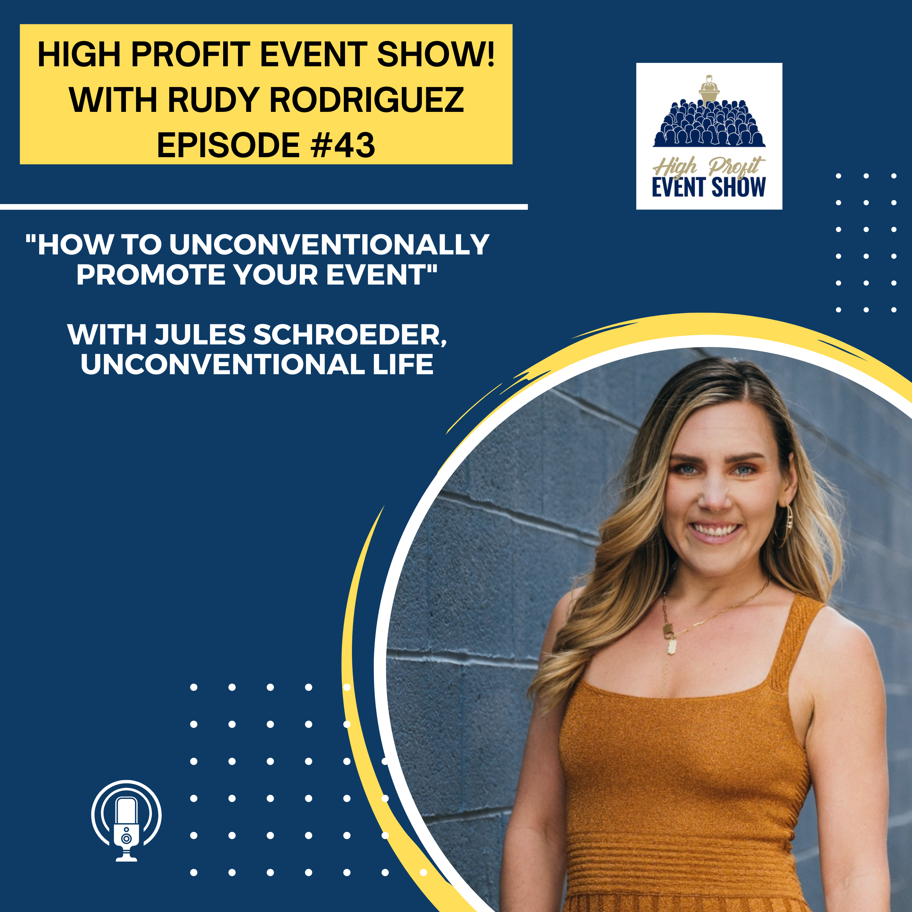 Episode 45: How to Unconventionally Promote Your Event featuring Jules Shroeder