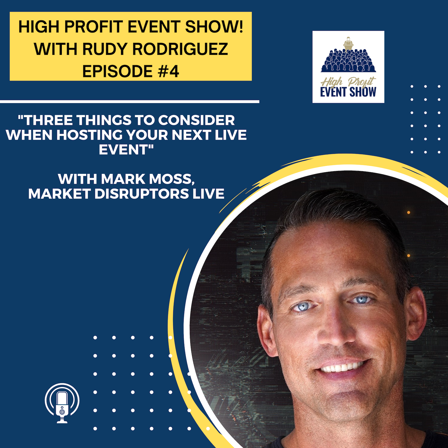 Episode 4: Three Things to Consider Before Hosting Your Next Live Event with Mark Moss