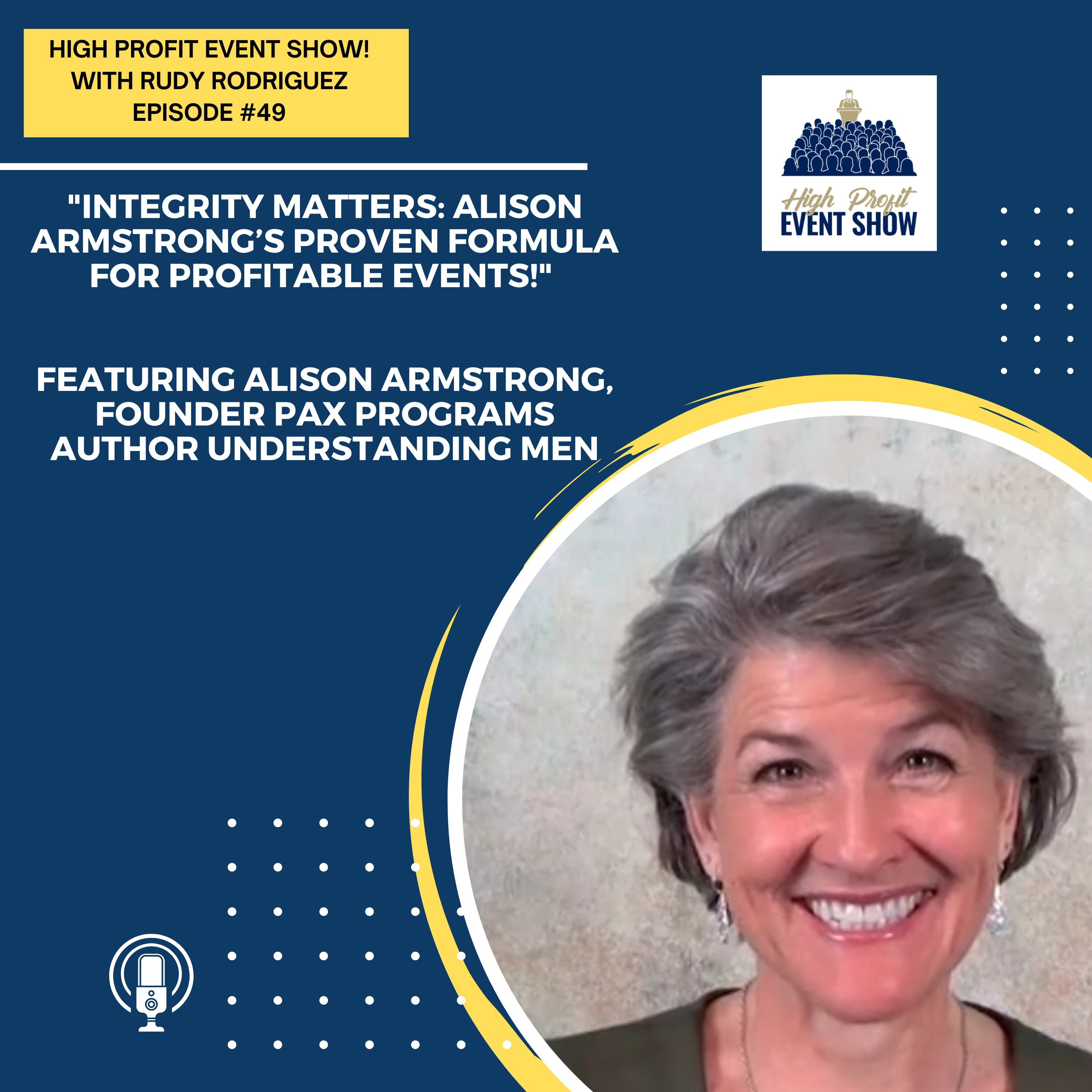 Episode 49: Integrity Matters: Alison Armstrong’s Proven Formula for Profitable Events!