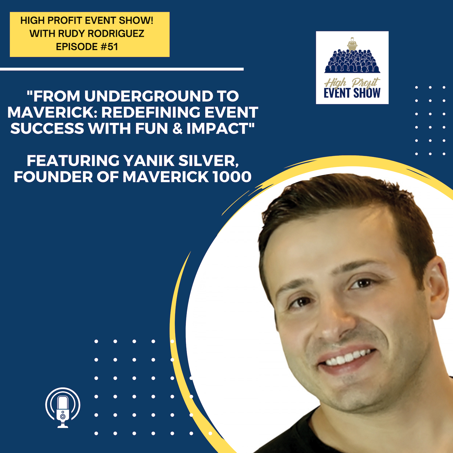 Episode 51: “From Underground to Maverick: Redefining Event Success with Fun & Impact with Yanik Silver!