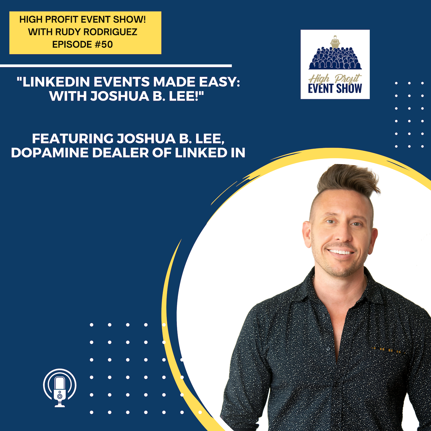Episode 50: LinkedIn Events Made Easy with StandOut Authority’s Joshua B. Lee!