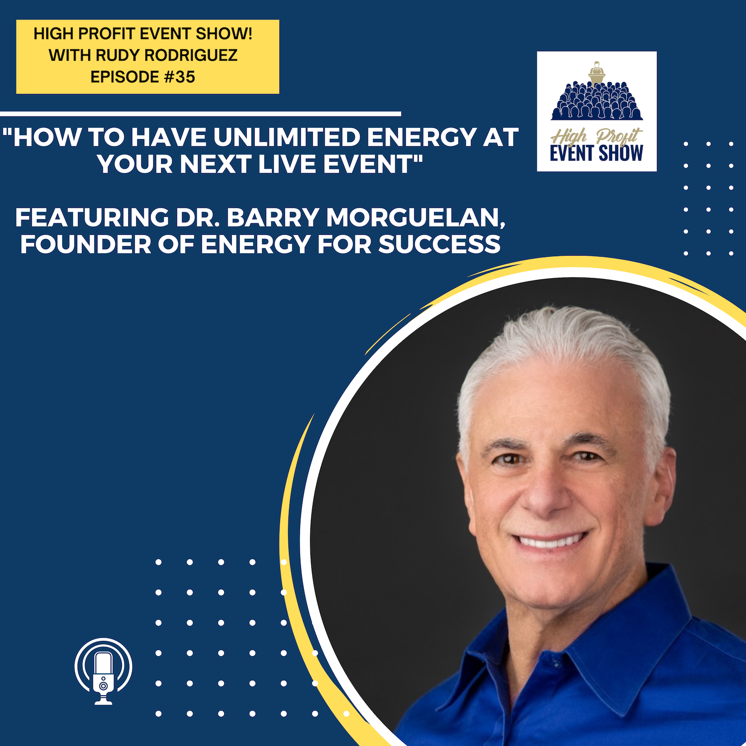 Episode 35: How to Have Unlimited Energy at Your Next Live Event with Dr. Barry!