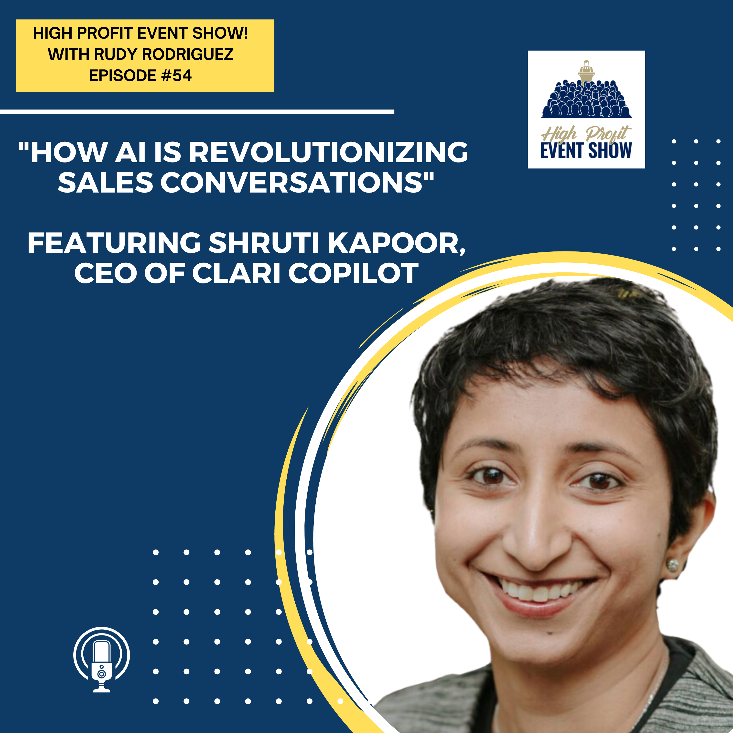 Episode 54: How AI is Revolutionizing Sales Conversations with Shruti Kapoor!