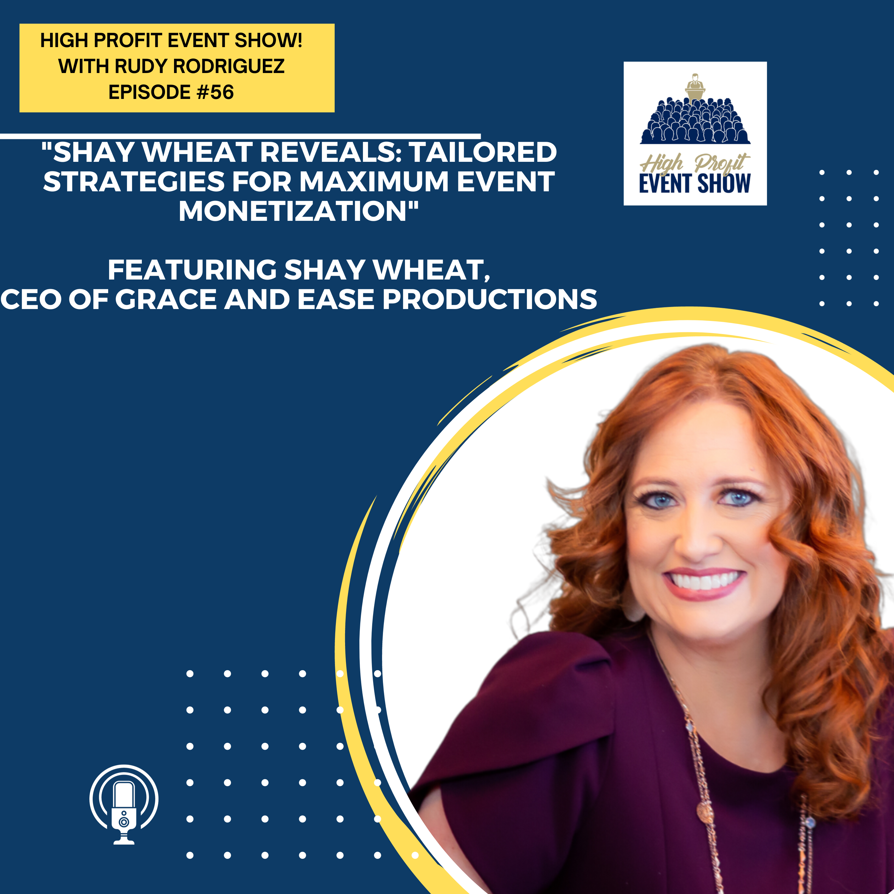 Episode 56: Shay Wheat Reveals: Tailored Strategies for Maximum Event Monetization!