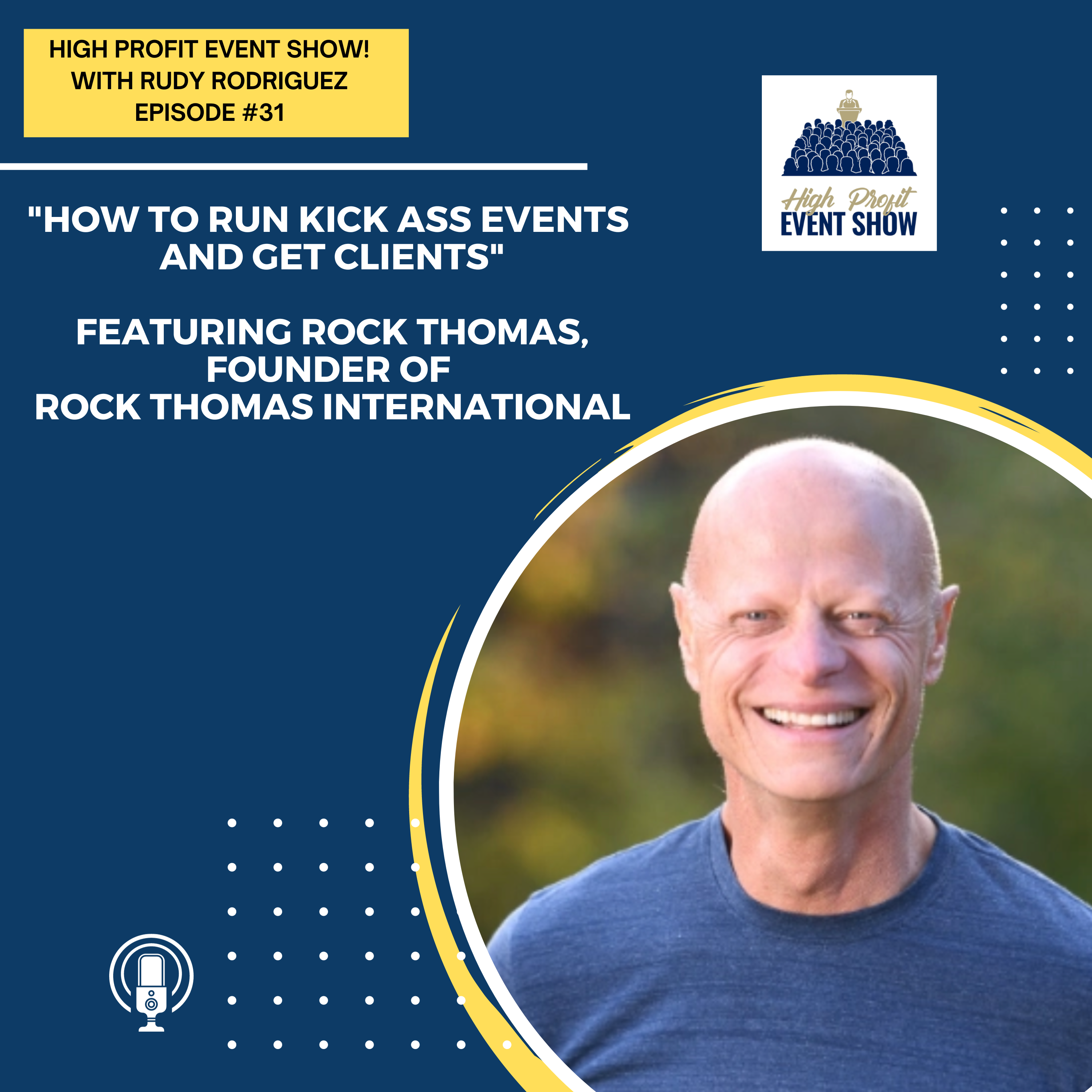 Episode 31: How to Run Kick Ass Events and Get Clients with Rock Thomas!