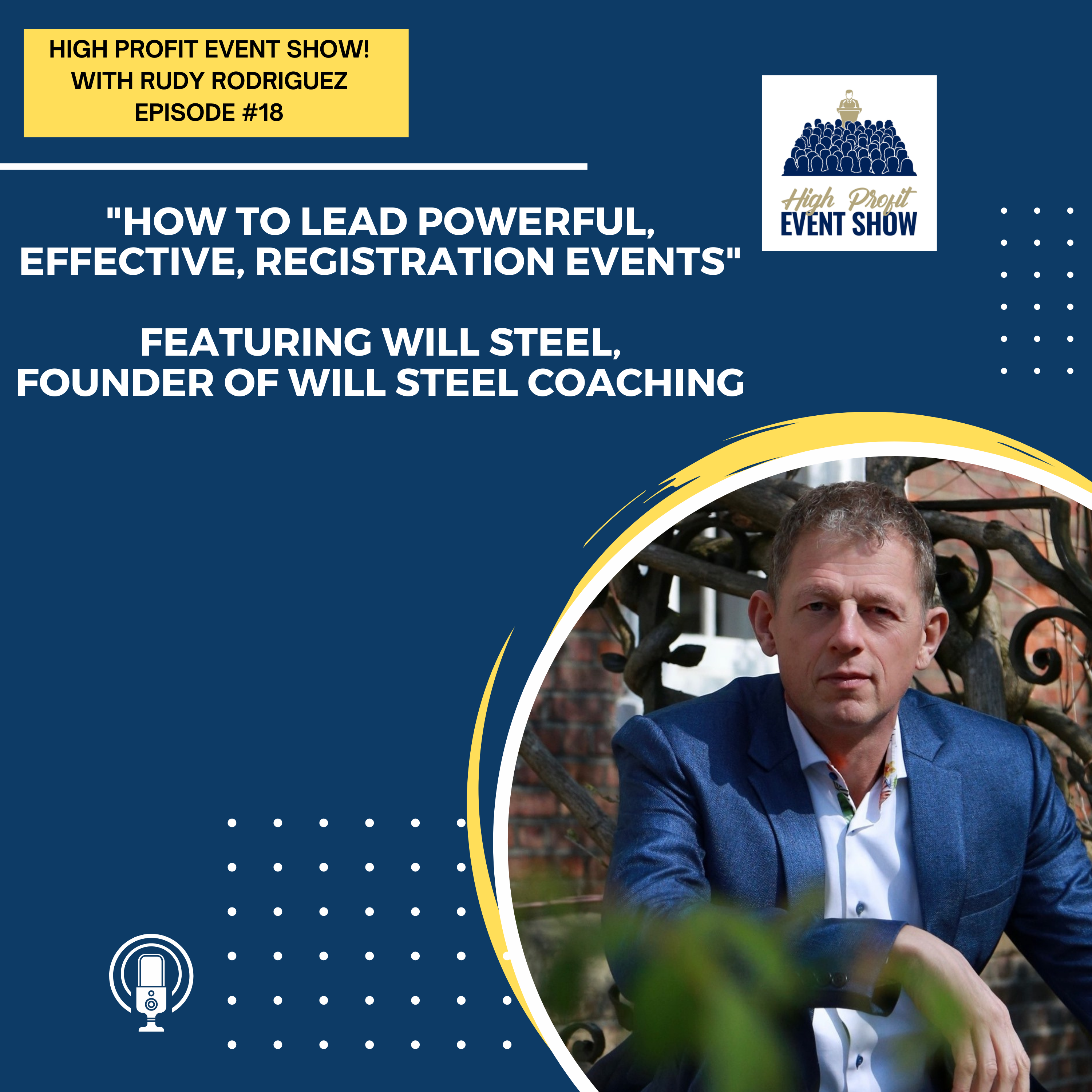 Episode 18: How to Lead Powerful, Effective, Registration Events with Will Steel!