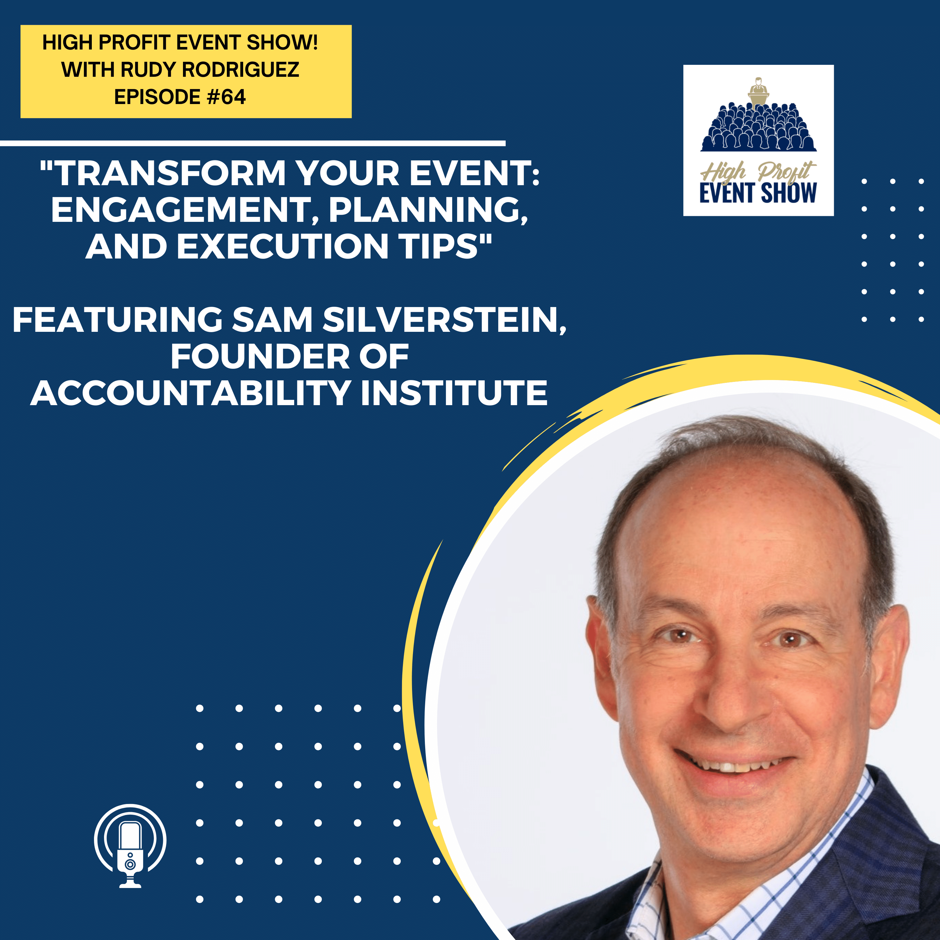 Episode 64: Transform Your Event: Engagement, Planning, and Execution Tips with Sam Silverstein!