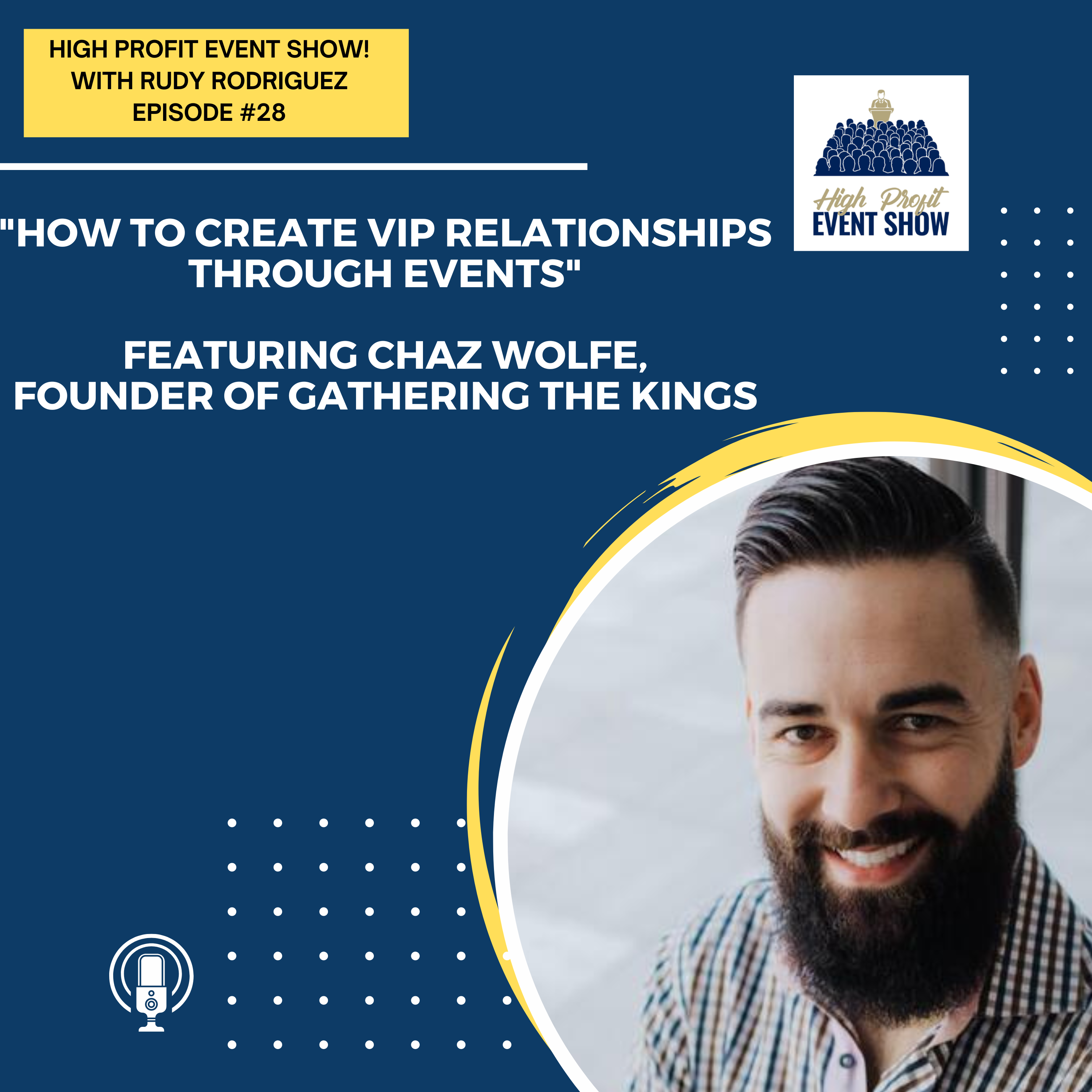 Episode 28: How to Create VIP Relationships Through Events with Chaz Wolfe!