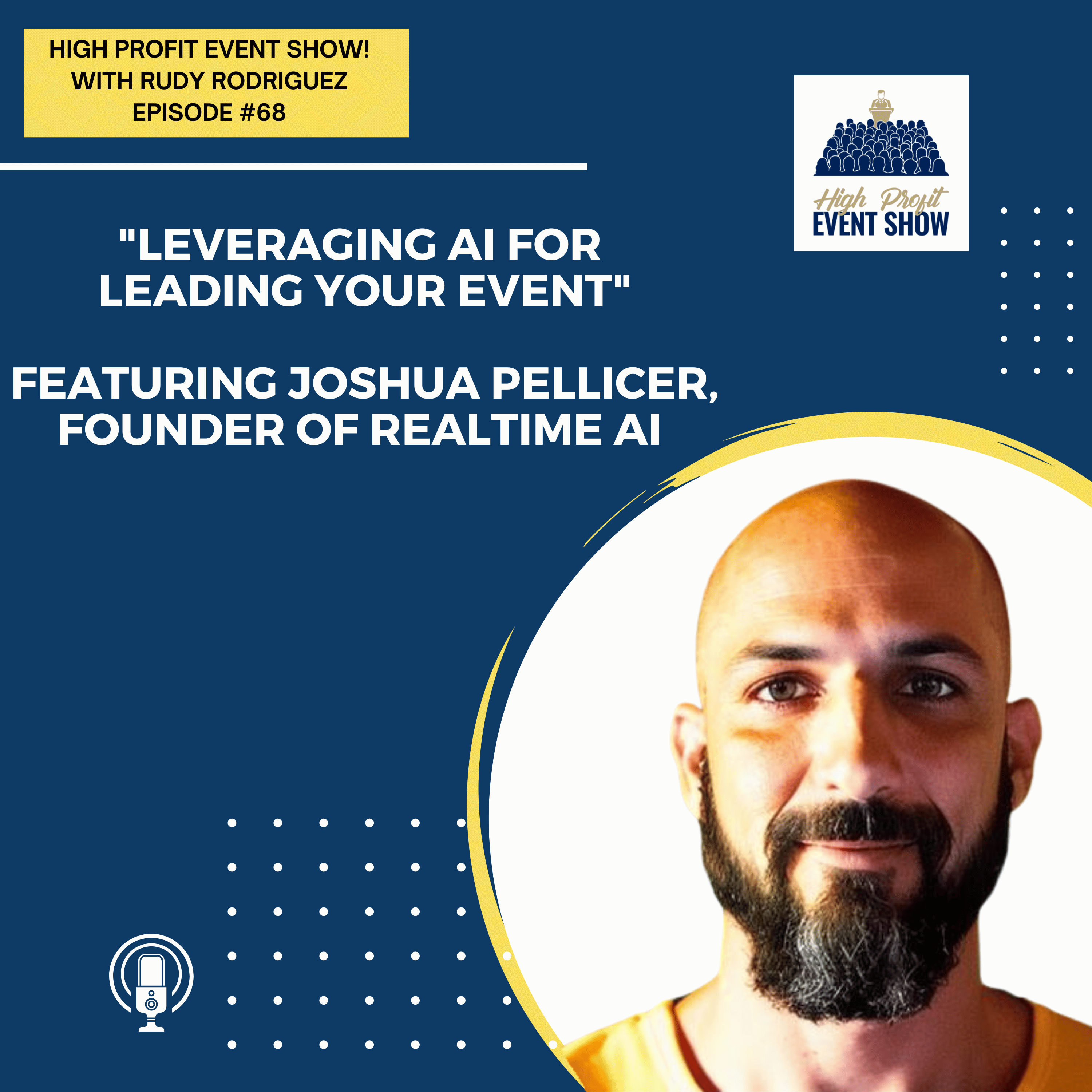 Episode 68: Leveraging AI for leading your Event with Joshua Pellicer!