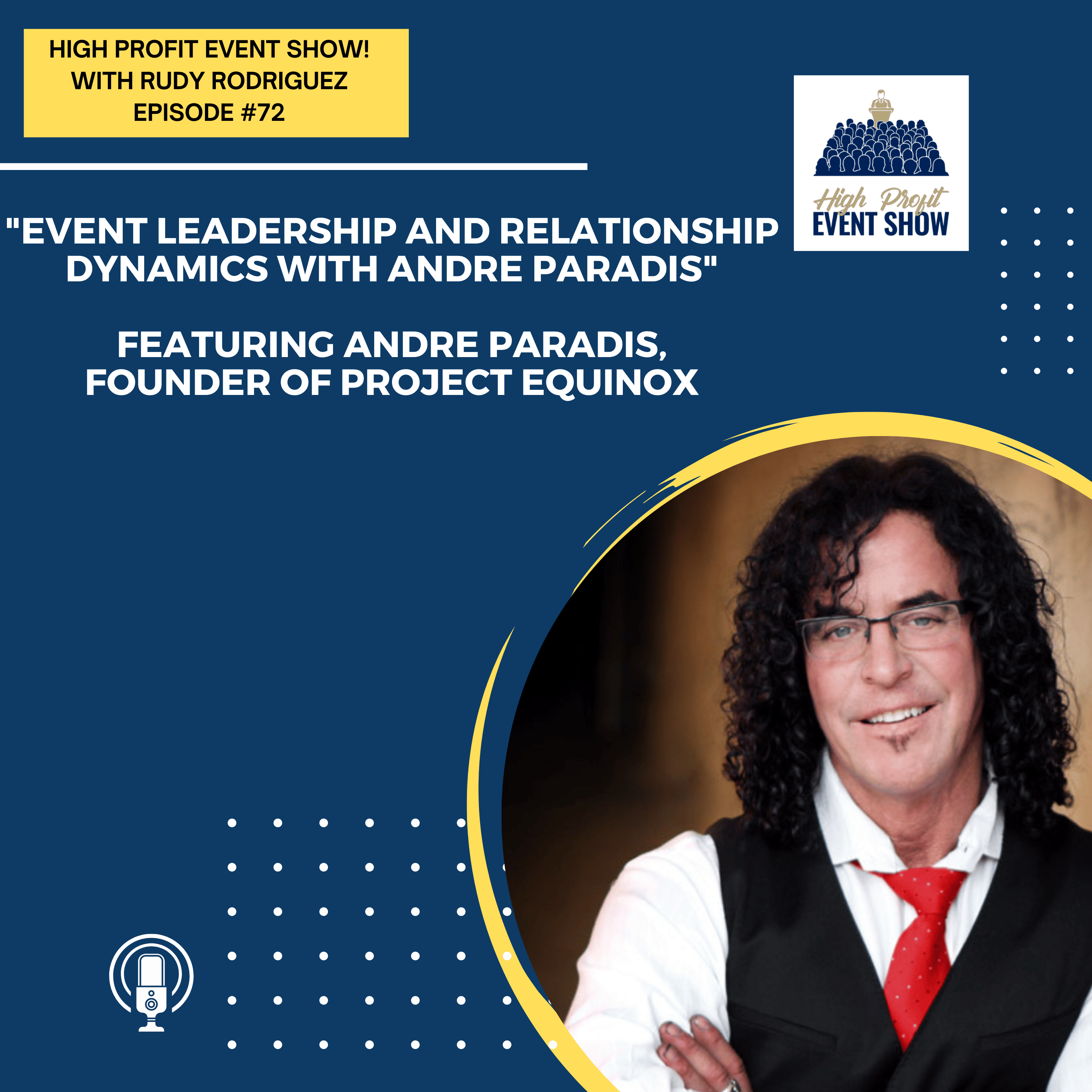 Episode 72: Event Leadership and Relationship Dynamics with Andre Paradis!