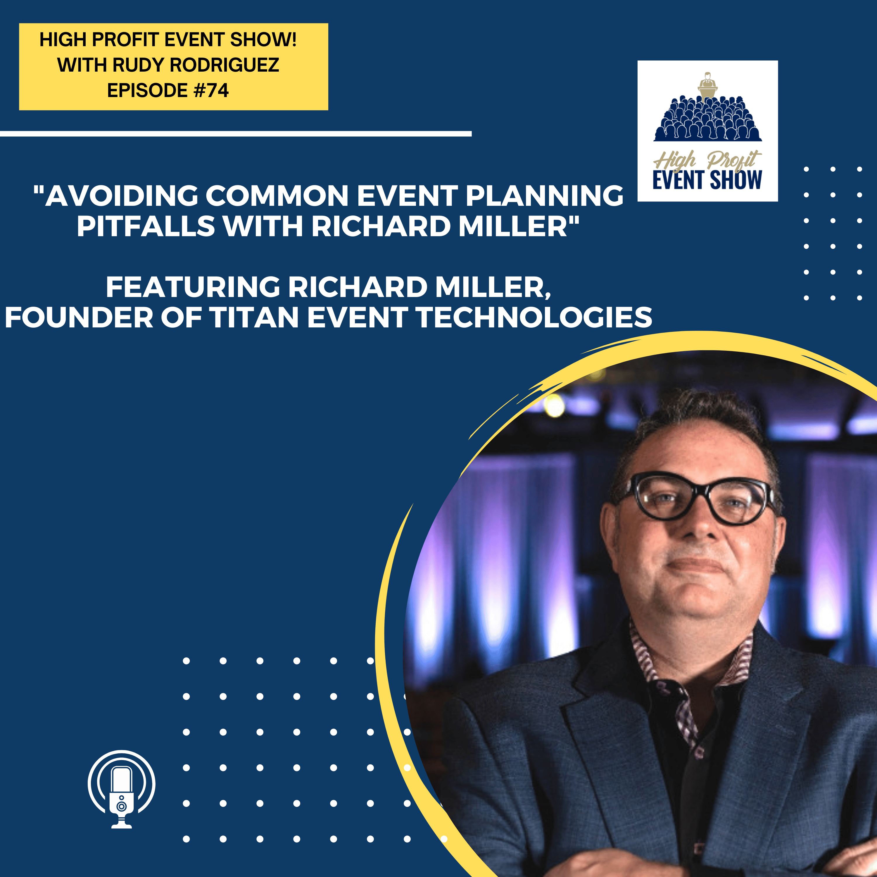 Episode 74: Avoiding Common Event Planning Pitfalls with Richard Miller!