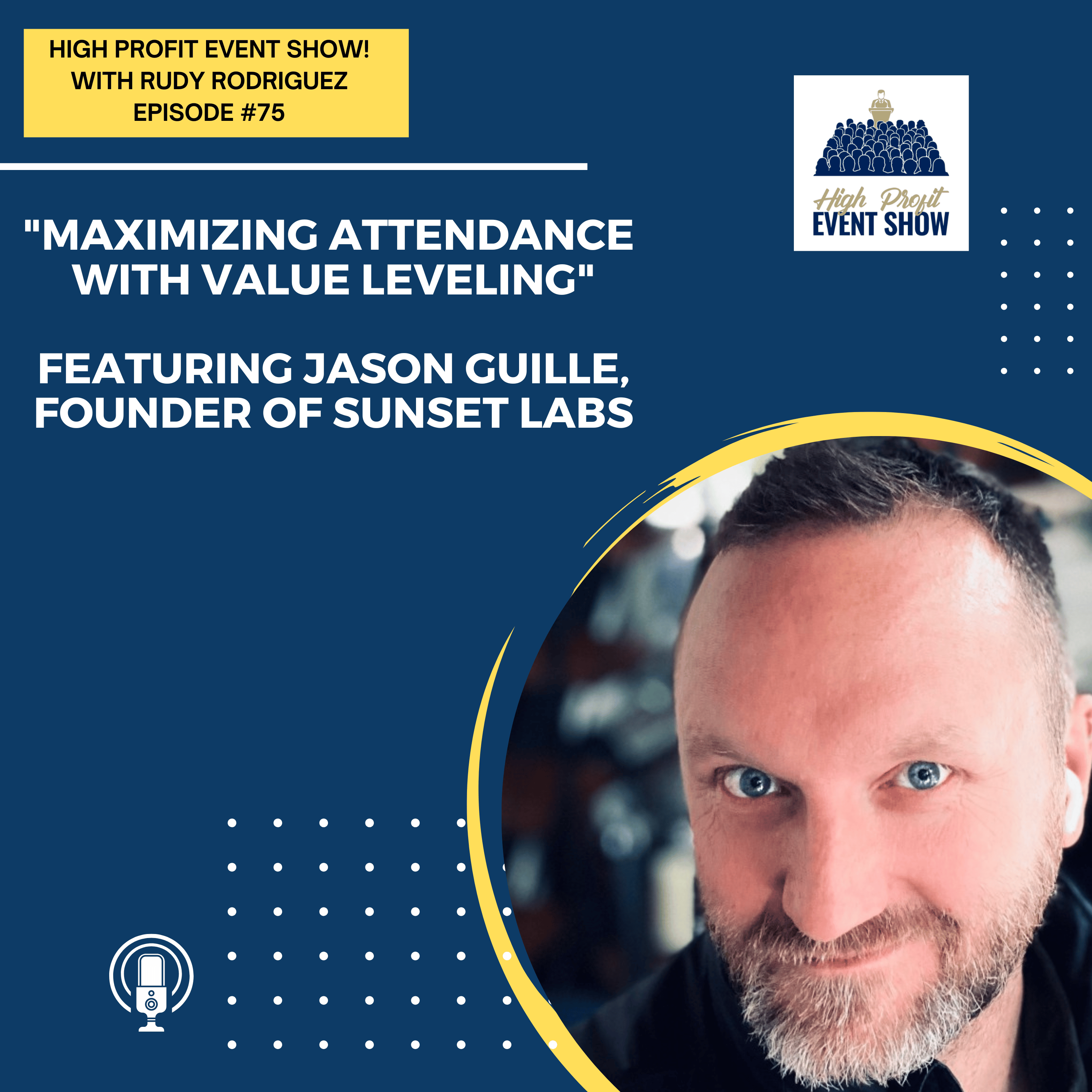 Episode 75: Maximizing Attendance with Value Leveling with Jason Guille!