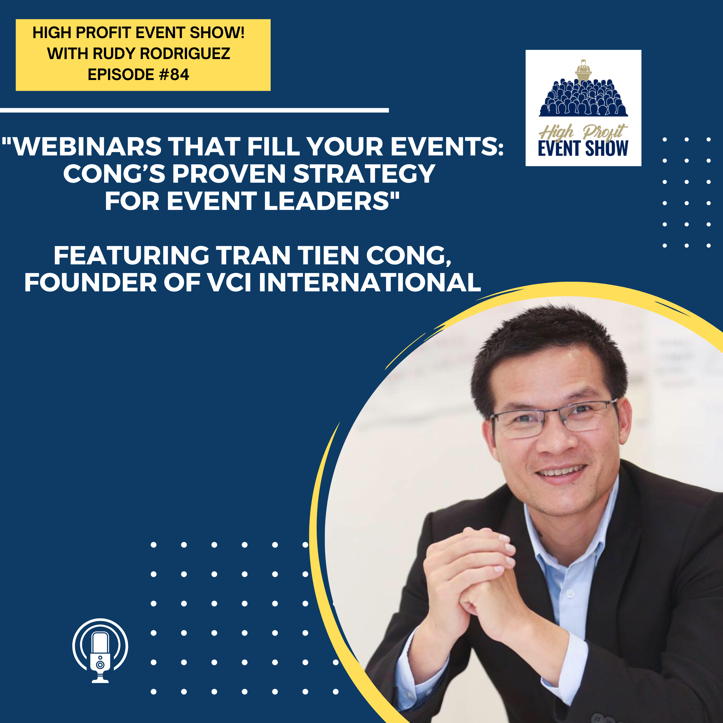 Episode 84: Webinars That Fill Your Events: Cong’s Proven Strategy for Event Leaders!