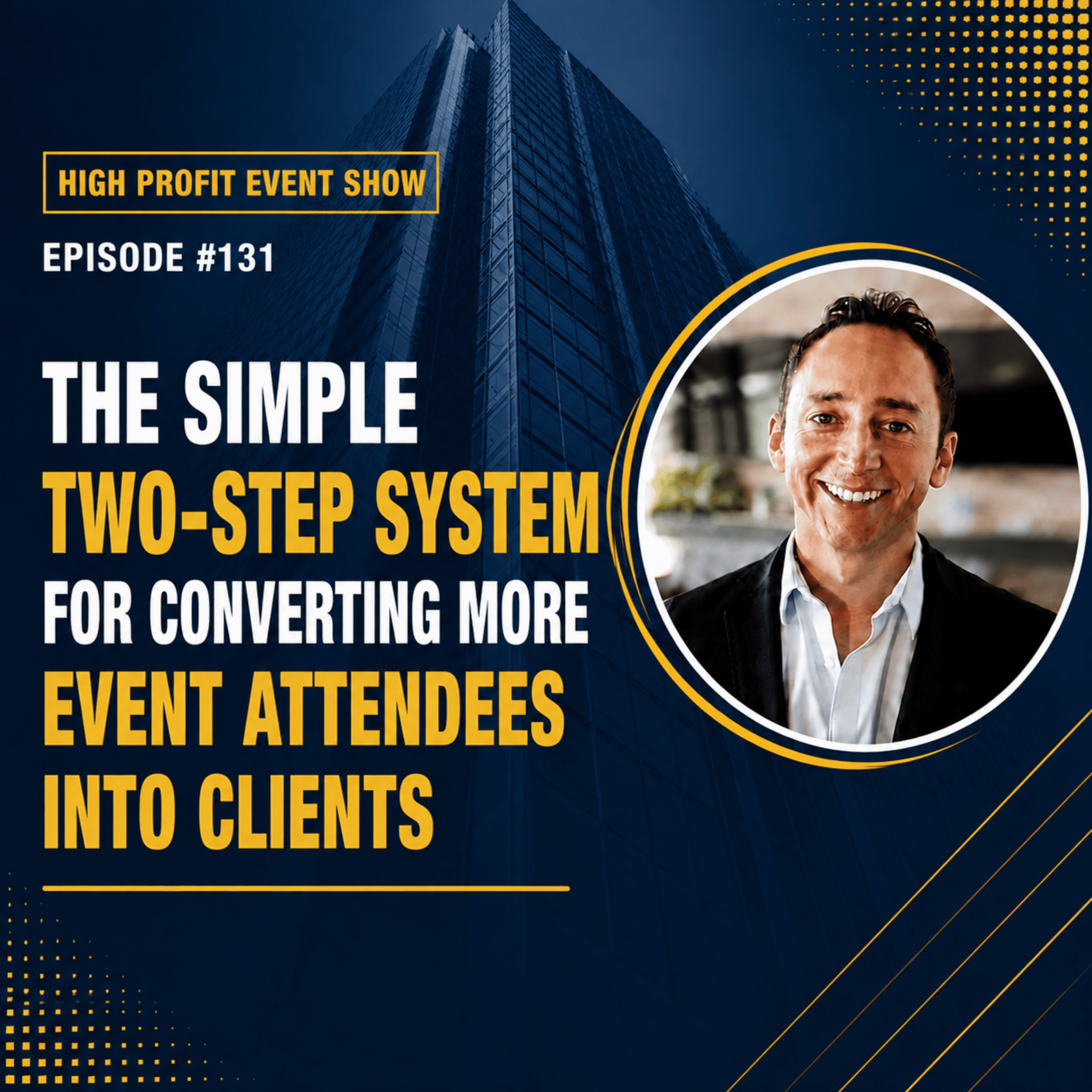 How to Get High-Paying Clients at Your Next Live Event: Module 4 of 4; The Simple Two-Step System for Converting More Event Attendees Into Clients