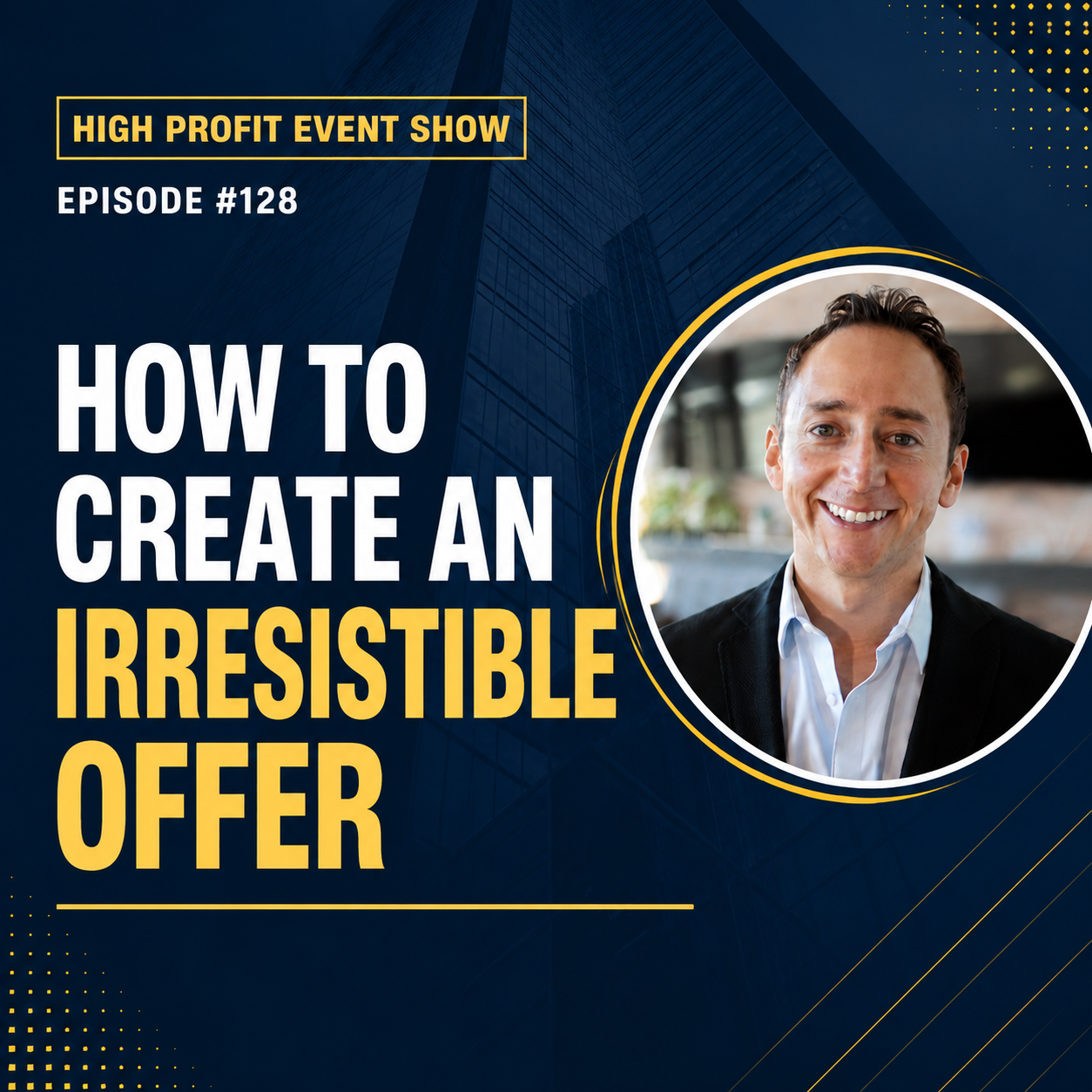How to Get High-Paying Clients at Your Next Live Event: Module 1 of 4; Crafting an Irresistible Offer